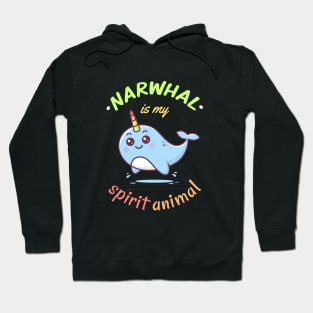 Narwhal is my spirit animal Hoodie